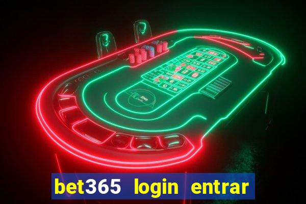 bet365 login entrar agora direto